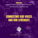 24 Hours of Feminist Solidarity against the power and impunity of transnational corporations
